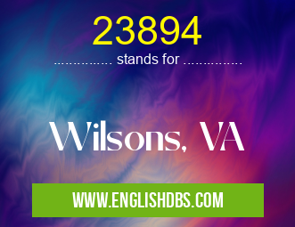 23894 means Wilsons, VA 23894