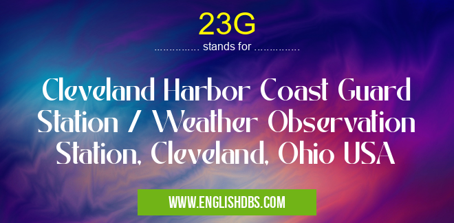 23G means Cleveland Harbor Coast Guard Station / Weather Observation Station, Cleveland, Ohio USA 23G