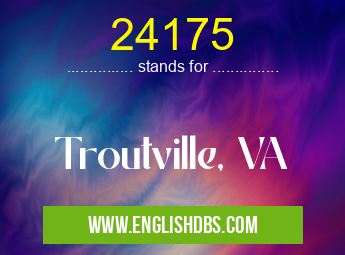 24175 means Troutville, VA 24175