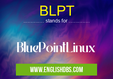 BLPT means BluePointLinux BLPT