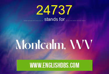 24737 means Montcalm, WV 24737