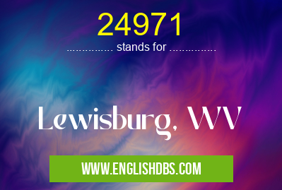 24971 means Lewisburg, WV 24971