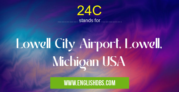 24C means Lowell City Airport, Lowell, Michigan USA 24C