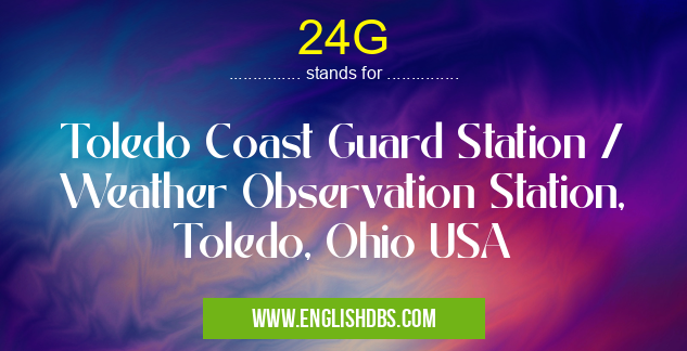 24G means Toledo Coast Guard Station / Weather Observation Station, Toledo, Ohio USA 24G