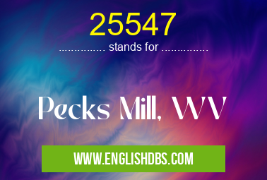 25547 means Pecks Mill, WV 25547