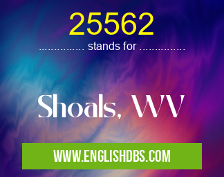 25562 means Shoals, WV 25562