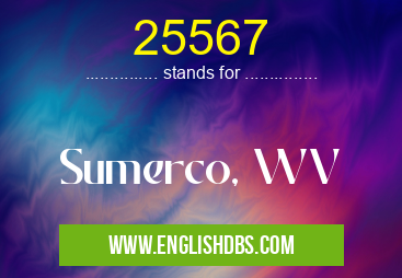25567 means Sumerco, WV 25567