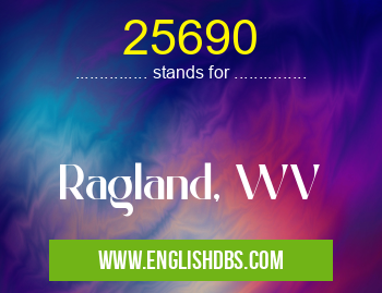 25690 means Ragland, WV 25690