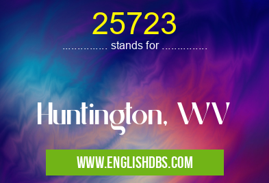 25723 means Huntington, WV 25723