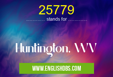 25779 means Huntington, WV 25779