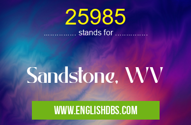 25985 means Sandstone, WV 25985