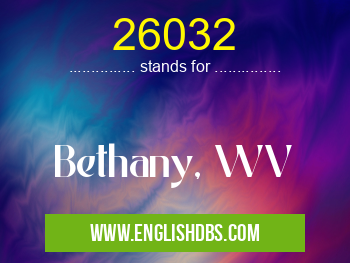 26032 means Bethany, WV 26032