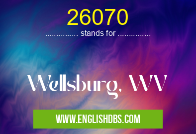 26070 means Wellsburg, WV 26070