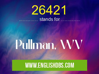 26421 means Pullman, WV 26421