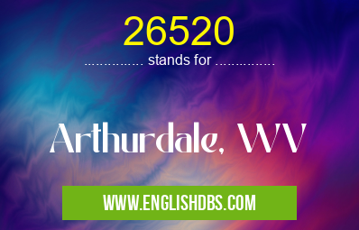 26520 means Arthurdale, WV 26520