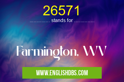 26571 means Farmington, WV 26571