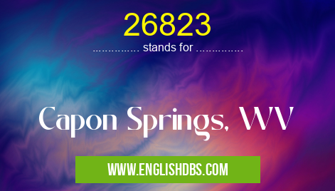 26823 means Capon Springs, WV 26823