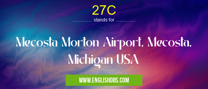 27C means Mecosta Morton Airport, Mecosta, Michigan USA 27C
