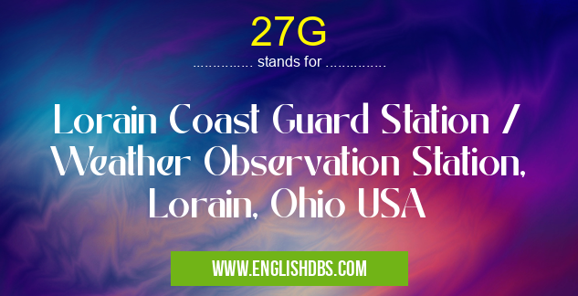 27G means Lorain Coast Guard Station / Weather Observation Station, Lorain, Ohio USA 27G