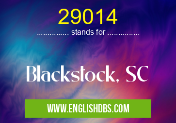 29014 means Blackstock, SC 29014