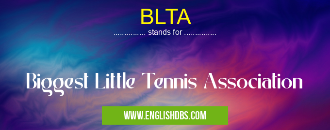 BLTA means Biggest Little Tennis Association BLTA
