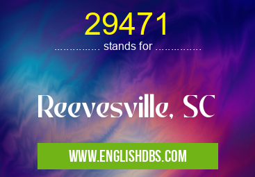 29471 means Reevesville, SC 29471