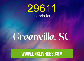 29611 means Greenville, SC 29611