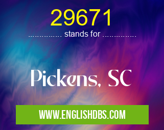 29671 means Pickens, SC 29671