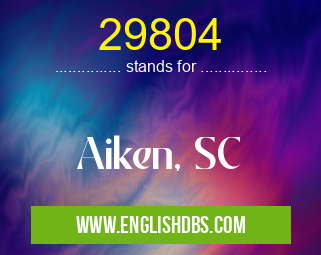 29804 means Aiken, SC 29804