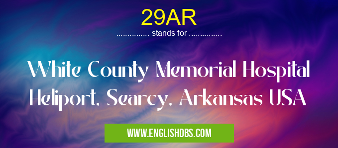 29AR means White County Memorial Hospital Heliport, Searcy, Arkansas USA 29AR