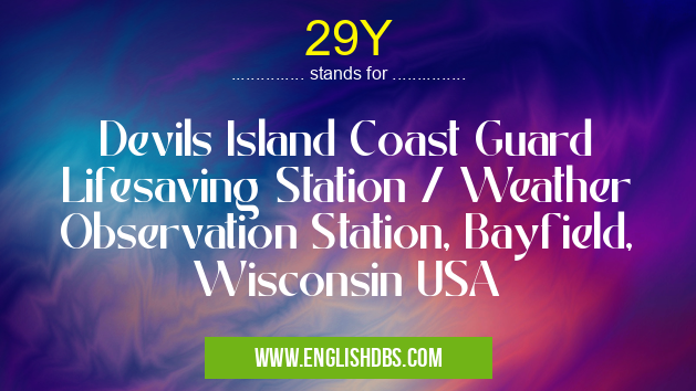 29Y means Devils Island Coast Guard Lifesaving Station / Weather Observation Station, Bayfield, Wisconsin USA 29Y