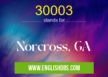 30003 means Norcross, GA 30003