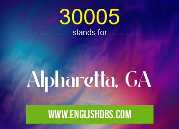 30005 means Alpharetta, GA 30005