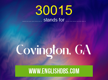 30015 means Covington, GA 30015