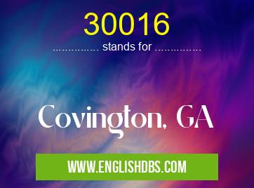 30016 means Covington, GA 30016