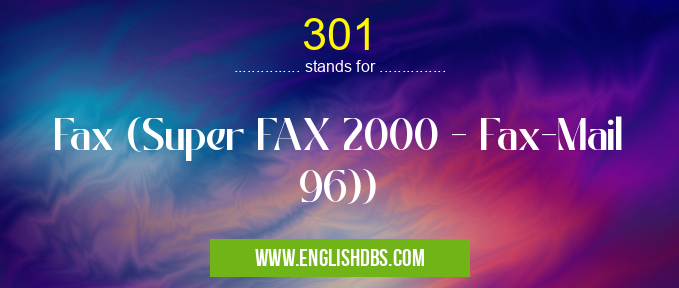 301 means Fax (Super FAX 2000 - Fax-Mail 96)) 301