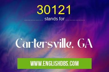 30121 means Cartersville, GA 30121
