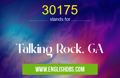 30175 means Talking Rock, GA 30175