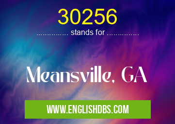 30256 means Meansville, GA 30256