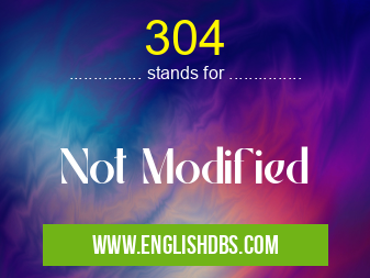 304 means Not Modified 304