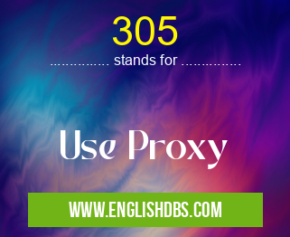305 means Use Proxy 305