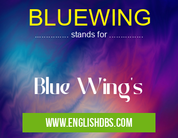 BLUEWING means Blue Wing's BLUEWING
