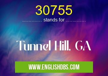 30755 means Tunnel Hill, GA 30755