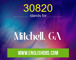 30820 means Mitchell, GA 30820