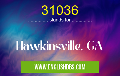 31036 means Hawkinsville, GA 31036