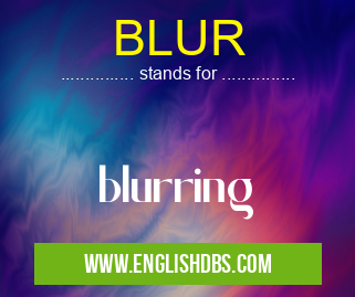 BLUR means blurring BLUR