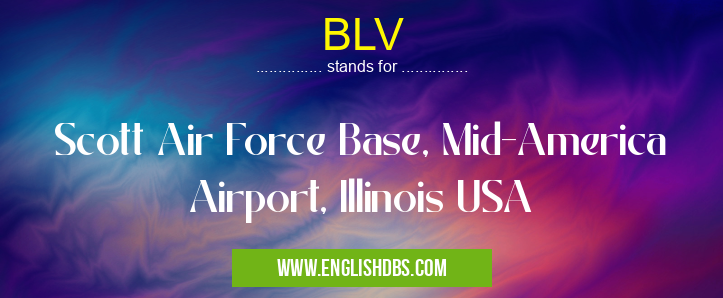 BLV means Scott Air Force Base, Mid-America Airport, Illinois USA BLV
