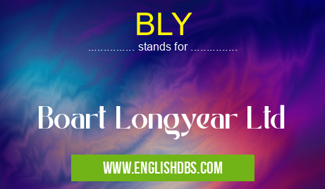BLY means Boart Longyear Ltd BLY