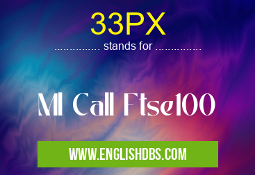 33PX means Ml Call Ftse100 33PX