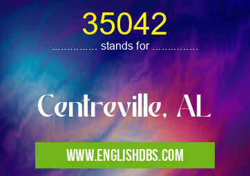 35042 means Centreville, AL 35042